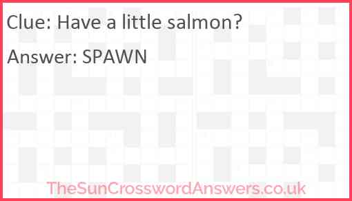 Have a little salmon? Answer