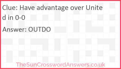 Have advantage over United in 0-0 Answer
