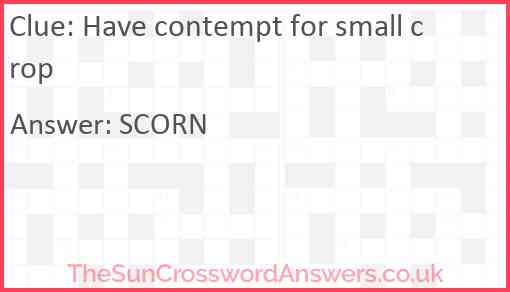 Have contempt for small crop Answer