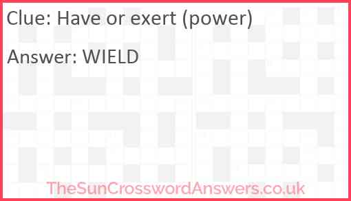 Have or exert (power) Answer