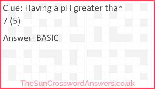 Having a pH greater than 7 (5) Answer