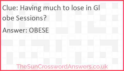 Having much to lose in Globe Sessions? Answer