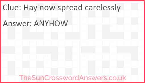 Hay now spread carelessly Answer