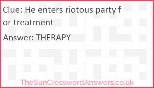He enters riotous party for treatment Answer