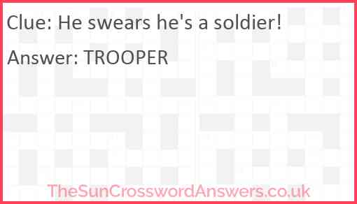 He swears he's a soldier! Answer