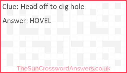 Head off to dig hole Answer