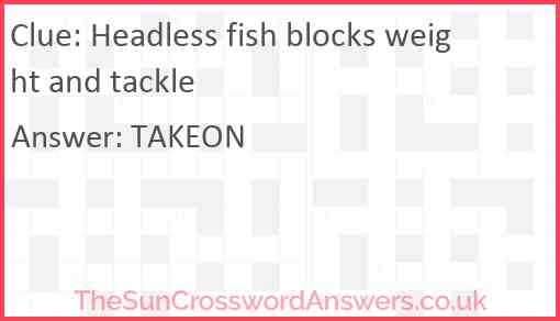 Headless fish blocks weight and tackle Answer
