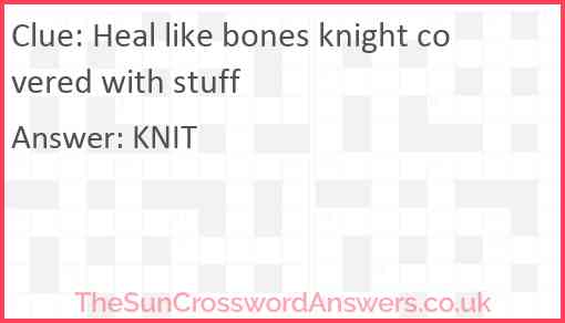 Heal like bones knight covered with stuff Answer