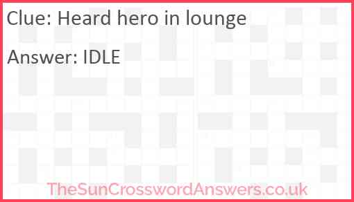 Heard hero in lounge Answer