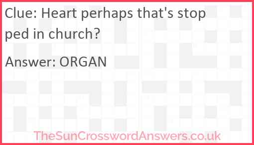 Heart perhaps that's stopped in church? Answer