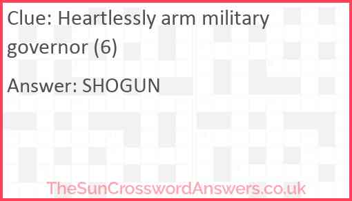 Heartlessly arm military governor (6) Answer