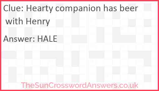 Hearty companion has beer with Henry Answer