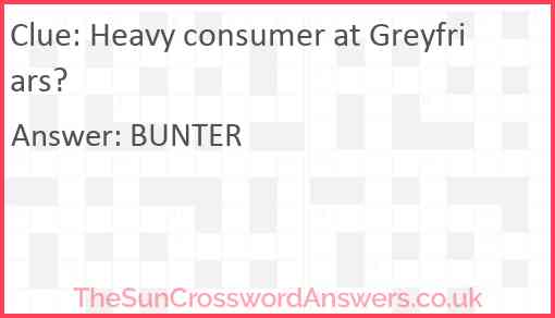 Heavy consumer at Greyfriars? Answer