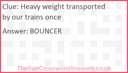 Heavy weight transported by our trains once Answer