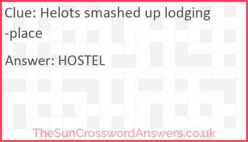 Helots smashed up lodging-place Answer