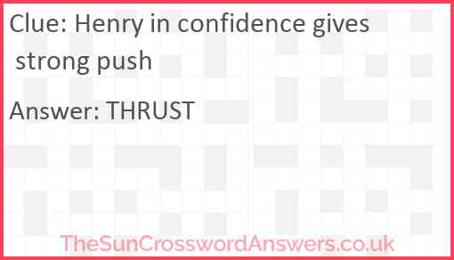 Henry in confidence gives strong push Answer