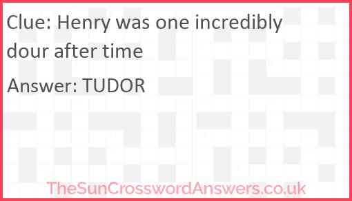 Henry was one incredibly dour after time Answer