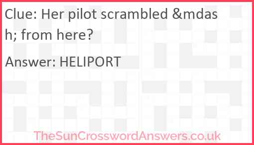 Her pilot scrambled &mdash; from here? Answer