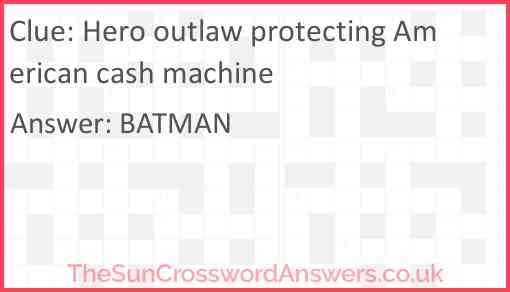 Hero outlaw protecting American cash machine Answer