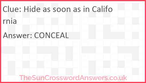 Hide as soon as in California Answer