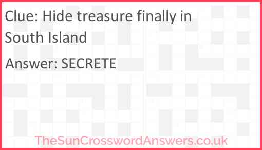 Hide treasure finally in South Island Answer