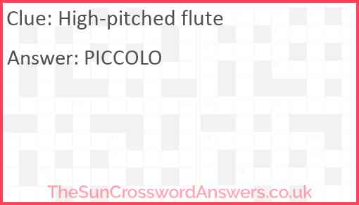 High pitched flute crossword clue TheSunCrosswordAnswers co uk