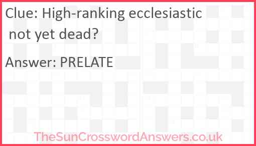 High-ranking ecclesiastic not yet dead? Answer