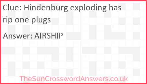 Hindenburg exploding has rip one plugs Answer