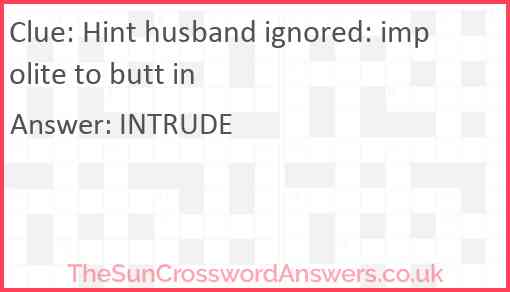 Hint husband ignored: impolite to butt in Answer