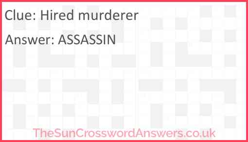 Hired murderer crossword clue TheSunCrosswordAnswers co uk