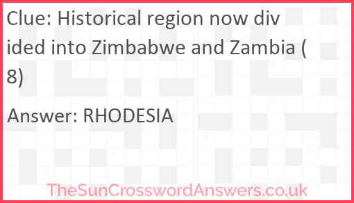 Historical region now divided into Zimbabwe and Zambia (8) Answer