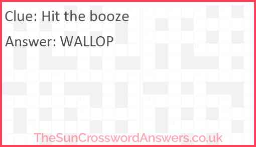 Hit the booze Answer