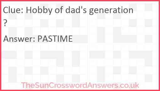 Hobby of dad's generation? Answer