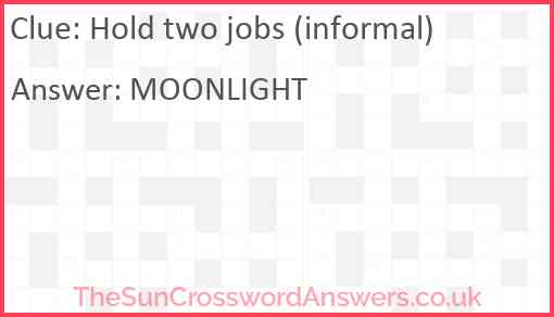 Hold two jobs (informal) Answer