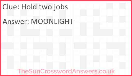 Hold two jobs Answer