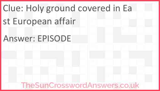 Holy ground covered in East European affair Answer
