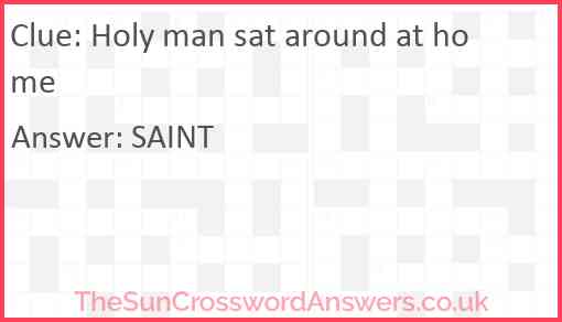 Holy man sat around at home Answer