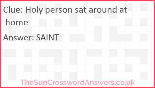 Holy person sat around at home Answer