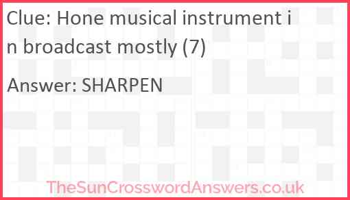 Hone musical instrument in broadcast mostly (7) Answer