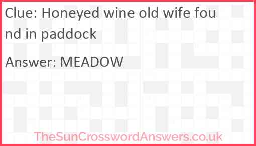 Honeyed wine old wife found in paddock Answer