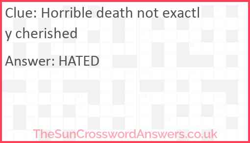 Horrible death not exactly cherished Answer