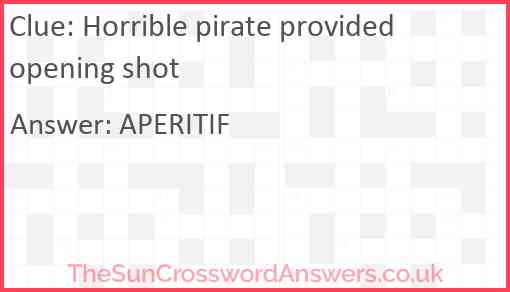 Horrible pirate provided opening shot Answer
