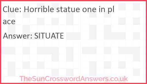 Horrible statue one in place Answer