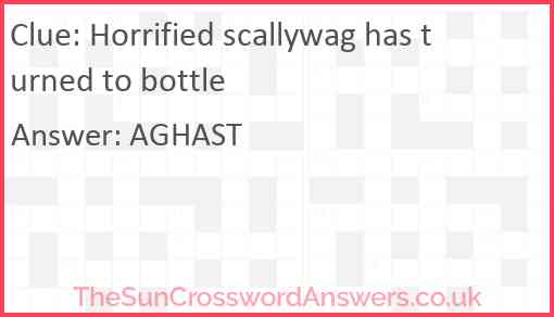 Horrified scallywag has turned to bottle Answer