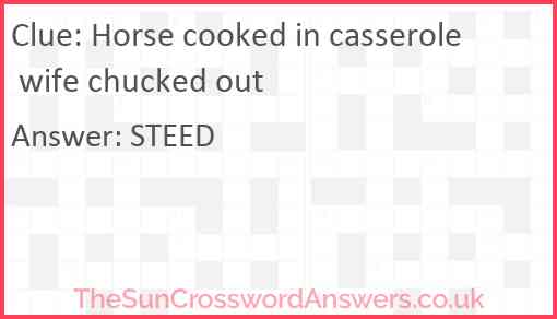 Horse cooked in casserole wife chucked out Answer