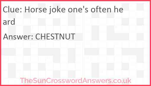 Horse joke one's often heard Answer