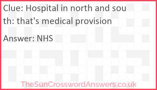 Hospital in north and south: that's medical provision Answer