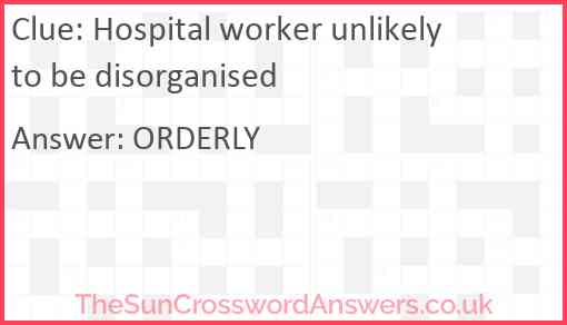 Hospital worker unlikely to be disorganised Answer