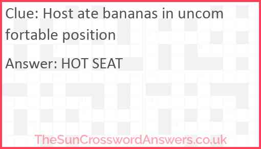 Host ate bananas in uncomfortable position Answer