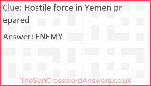 Hostile force in Yemen prepared Answer
